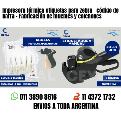 Impresora térmica etiquetas para zebra  código de barra - Fabricación de muebles y colchones